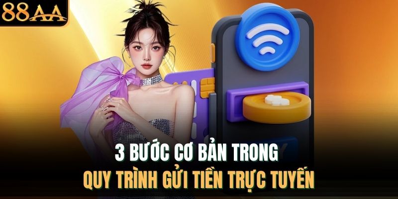 3 bước cơ bản trong quy trình gửi tiền trực tuyến