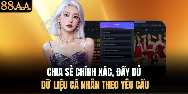 Chia sẻ chính xác, đầy đủ dữ liệu cá nhân theo yêu cầu