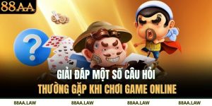 Giải đáp một số câu hỏi thường gặp khi chơi game online