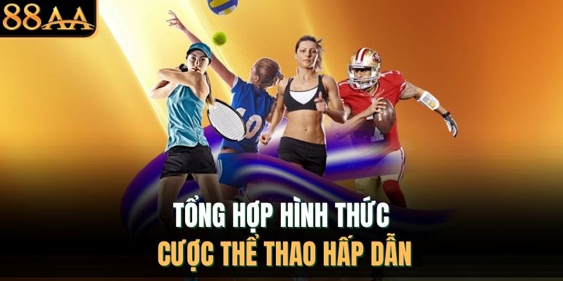 Tổng hợp hình thức cược thể thao hấp dẫn