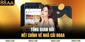 Tổng quan đôi nét chính về nhà cái 88AA