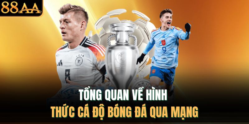 Tổng quan về hình thức cá độ bóng đá qua mạng